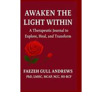 Awaken the Light Within: A Theraputic Journal to Explore, Heal, and Transform