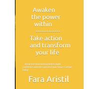 Awaken the power within you:7 powerful keys to transform your life: Break free from limiting beliefs,build confidence,and take control of your future starting today