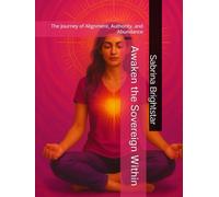 Awaken the Sovereign Within: The Journey of Alignment, Authority, and Abundance