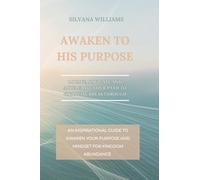 Awaken to His Purpose: Develop Your Faith Over Fear, Discover God's Divine Design for You, & Step Into Intentional Kingdom Living
