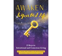 ‘Awaken to Your Best Life’, 22 Keys to Intentional and Conscious Living