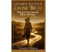 Awaken To Your Divine Truth: Discover Your Sacred Self in 365 Days Part 2 (The Sacred-Self Series)
