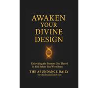 AWAKEN YOUR DIVINE DESIGN: Unlocking the Purpose God Placed in You Before You Were Born (INNER MASTERY)