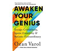 Awaken Your Genius: Escape Conformity, Ignite Creativity and Become Extraordinary