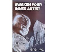 Awaken Your Inner Artist.: A Guide To Being A Conscious Creator (Parables & Poetry)