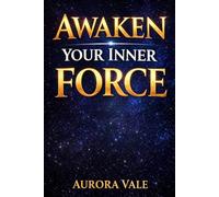 Awaken Your Inner Force (Life changing books)