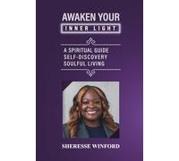 Awaken Your Inner Light: A Spiritual Guide to Self-Discovery and Soulful Living