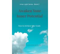 Awaken Your Inner Potential: How to Achieve Your Goals (Inner Light)