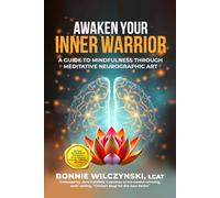 Awaken Your Inner Warrior: A Guide to Mindfulness Through Meditative Neurographic Art