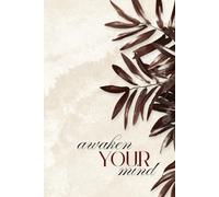 Awaken Your Mind: The Art Of Being Meditative Journal Develop Your Habit With This Tool Less Stress Fresh Thinking Better Sleep