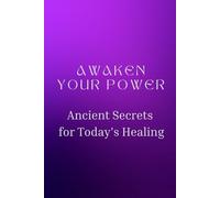Awaken Your Power: Ancient Secrets for Today’s Healing