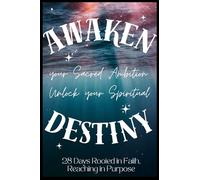 AWAKEN your Sacred Ambition Unlock your Spiritual DESTINY: 28 Days Rooted in Faith, Reaching in Purpose (Anointed Collected)