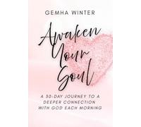 Awaken Your Soul: A 30-Day Journey to a Deeper Connection with God Each Morning