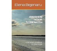 AWAKEN YOUR STRENGTH: A HEALING JOURNAL IN DIALOGUE