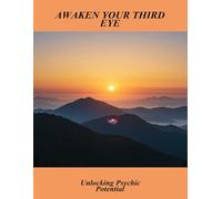 Awaken Your Third Eye: Unlocking Psychic Potential