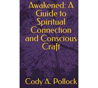 Awakened: A Guide to Spiritual Connection and Conscious Craft