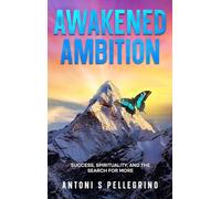 Awakened Ambition: Success, Spirituality and the Search for More