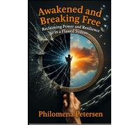 Awakened and Breaking Free: Reclaiming Power and Resilience in a Flawed System