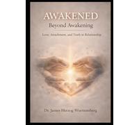 AWAKENED- Beyond Awakening: Love, Attachment, and Truth in Relationship