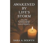 Awakened by Life's Storm: You are strengthened to find your own strength
