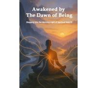 Awakened by the Dawn of Being: Stepping Into the Morning Light of Spiritual Rebirth