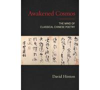 Awakened Cosmos: The Mind of Classical Chinese Poetry