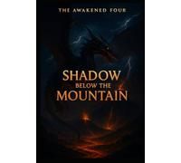 AWAKENED FOUR: SHADOW BELOW THE MOUNTAIN