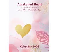 Awakened Heart: A Spiritual Calendar for a More Meaningful Life - Calendar 2026
