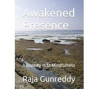 Awakened Presence: A Journey in to Mindfulness