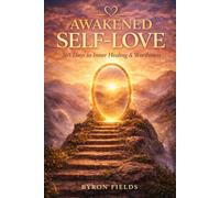 AWAKENED SELF LOVE 365 DAYS TO INNER HEALING & WORTHINESS