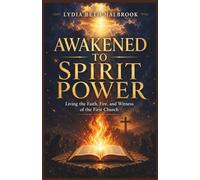 AWAKENED TO SPIRIT POWER: Living the Faith, Fire, and Witness of the First Church