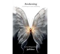 Awakening: A Soul Whisperer's Guide to Remembering: 1 (The Soul Whisperer)