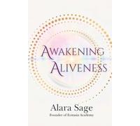 Awakening Aliveness: The Art of Coherent Creation (Awakening Trilogy)
