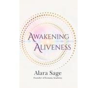 Awakening Aliveness: The Art of Coherent Creation (Awakening Trilogy)
