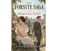 AWAKENING AND TO LET: The Forsyte Saga, Volume III