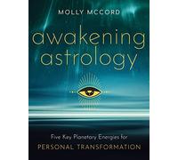 Awakening Astrology: Five Key Planetary Energies for Personal Transformation (Intuitive Astrology)