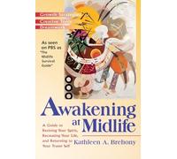 Awakening at Midlife: A Guide to Reviving Your Spirit, Recreating Your Life, and Returning to Your Truest Self