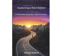 Awakening at Rock Bottom: A Journey Back to Life After a Spinal Cord Injury