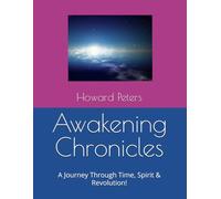 Awakening Chronicles: A Journey Through Time, Spirit & Revolution!
