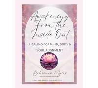 Awakening From The Inside Out: Energy Healing for Mind, Body & Soul Alignment