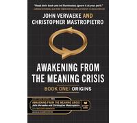 Awakening From the Meaning Crisis: Part One: Origins