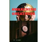 AWAKENING GREATNESS: Navigating The Journey Of Self-Discovery And Unleashing Your Infinite Potential