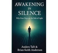 Awakening in Silence: Fifty-Four Days on the Path of Light