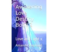 Awakening Love Destiny Book 2: Love and Light x
