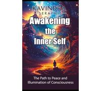 Awakening of the Inner Self: The Path to Peace and the Illumination of Consciousness: 1 (AWAKENING OF CONSCIOUSNESS)