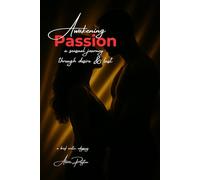 Awakening Passion: A sensual journey through desire and lust (A brief erotic odyssey)