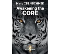 Awakening the Core: Discover the invisible frameworks of your creation (Doors of consciousness)