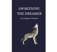 Awakening the Dreamer: 52 Journal Prompts (Dark Blue)