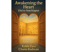 Awakening the Heart: Elul to Yom Kippur