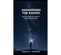 Awakening the Kaipóc: Living in Alignment with the Laws of the Universe